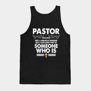 Pastor not a miracle worker but can lead you to so Tank Top